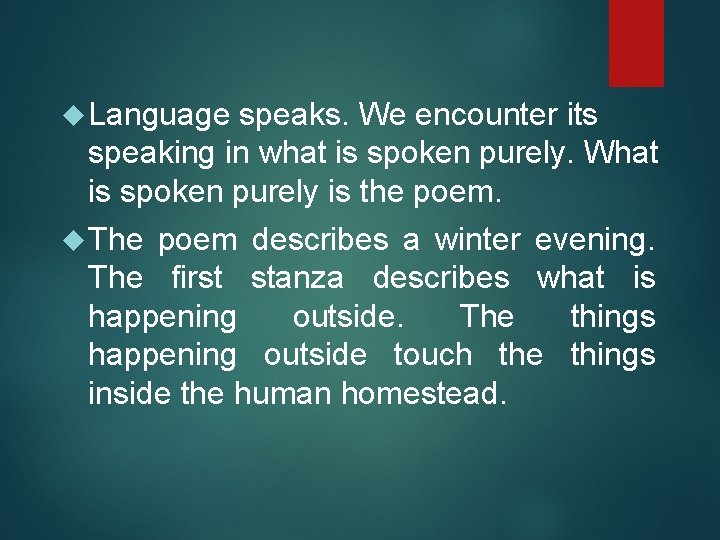  Language speaks. We encounter its speaking in what is spoken purely. What is