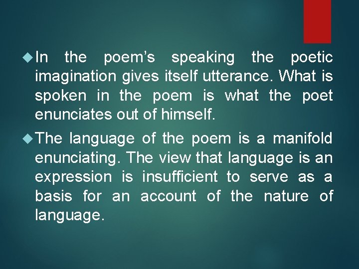  In the poem’s speaking the poetic imagination gives itself utterance. What is spoken