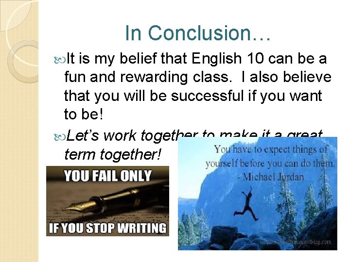 In Conclusion… It is my belief that English 10 can be a fun and