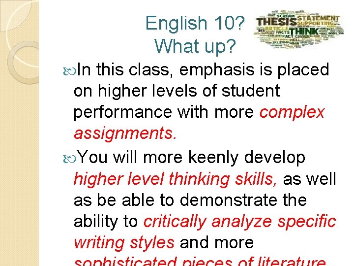 English 10? What up? In this class, emphasis is placed on higher levels of