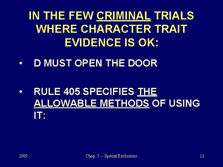 IN THE FEW CRIMINAL TRIALS WHERE CHARACTER TRAIT EVIDENCE IS OK: • D MUST