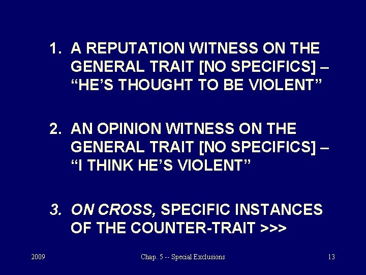 1. A REPUTATION WITNESS ON THE GENERAL TRAIT [NO SPECIFICS] – “HE’S THOUGHT TO