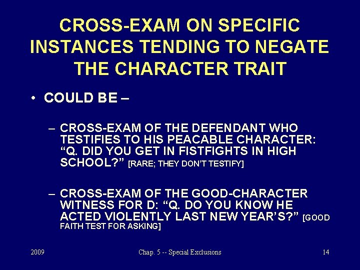 CROSS-EXAM ON SPECIFIC INSTANCES TENDING TO NEGATE THE CHARACTER TRAIT • COULD BE –