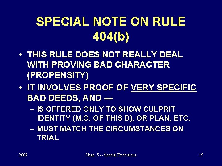 SPECIAL NOTE ON RULE 404(b) • THIS RULE DOES NOT REALLY DEAL WITH PROVING