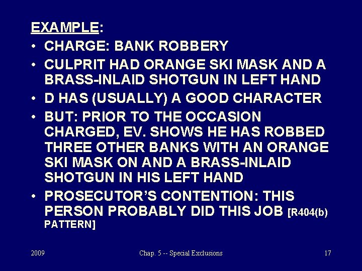 EXAMPLE: • CHARGE: BANK ROBBERY • CULPRIT HAD ORANGE SKI MASK AND A BRASS-INLAID