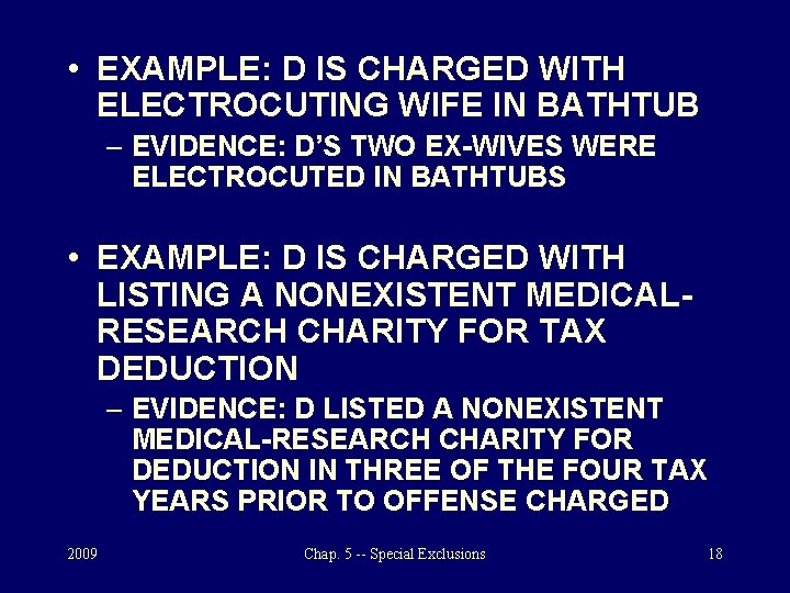  • EXAMPLE: D IS CHARGED WITH ELECTROCUTING WIFE IN BATHTUB – EVIDENCE: D’S