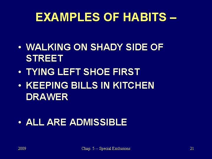 EXAMPLES OF HABITS – • WALKING ON SHADY SIDE OF STREET • TYING LEFT