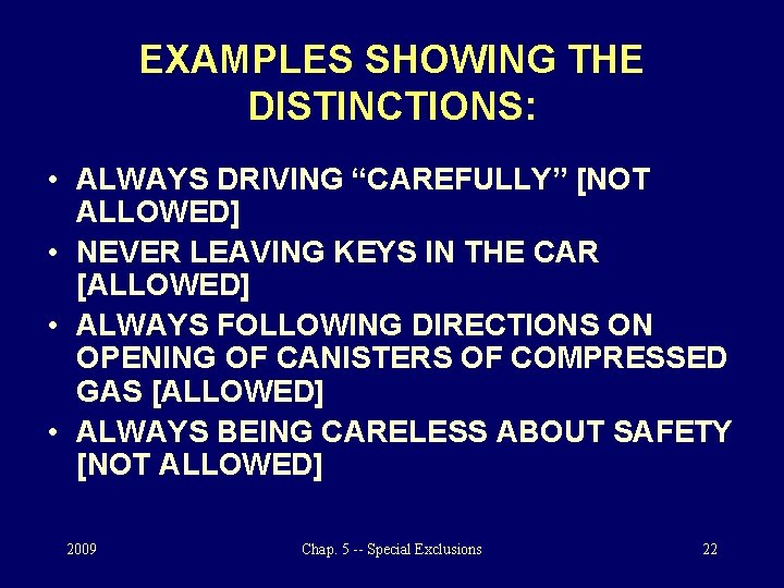 EXAMPLES SHOWING THE DISTINCTIONS: • ALWAYS DRIVING “CAREFULLY” [NOT ALLOWED] • NEVER LEAVING KEYS