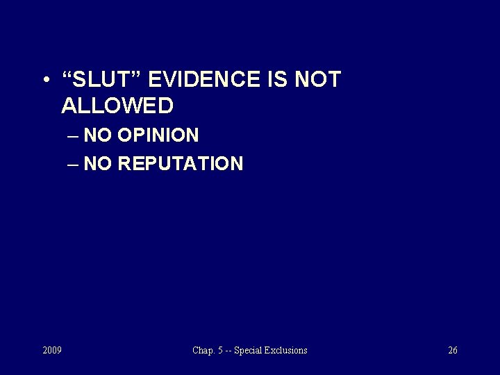  • “SLUT” EVIDENCE IS NOT ALLOWED – NO OPINION – NO REPUTATION 2009