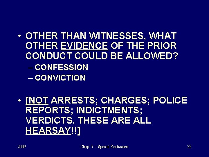  • OTHER THAN WITNESSES, WHAT OTHER EVIDENCE OF THE PRIOR CONDUCT COULD BE