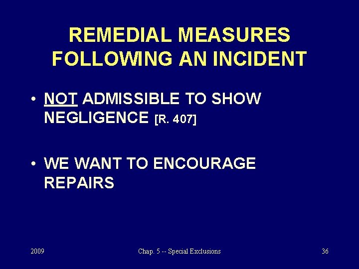 REMEDIAL MEASURES FOLLOWING AN INCIDENT • NOT ADMISSIBLE TO SHOW NEGLIGENCE [R. 407] •