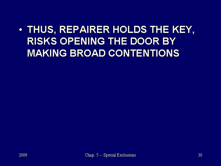  • THUS, REPAIRER HOLDS THE KEY, RISKS OPENING THE DOOR BY MAKING BROAD