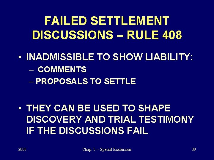 FAILED SETTLEMENT DISCUSSIONS – RULE 408 • INADMISSIBLE TO SHOW LIABILITY: – COMMENTS –