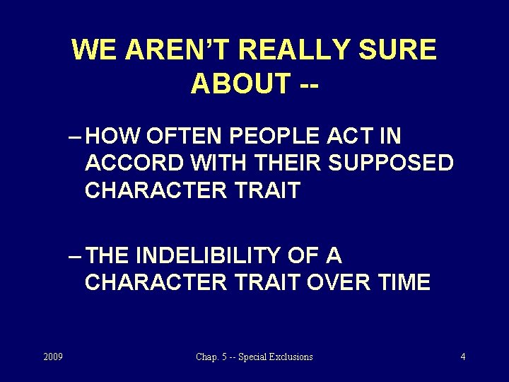 WE AREN’T REALLY SURE ABOUT -– HOW OFTEN PEOPLE ACT IN ACCORD WITH THEIR