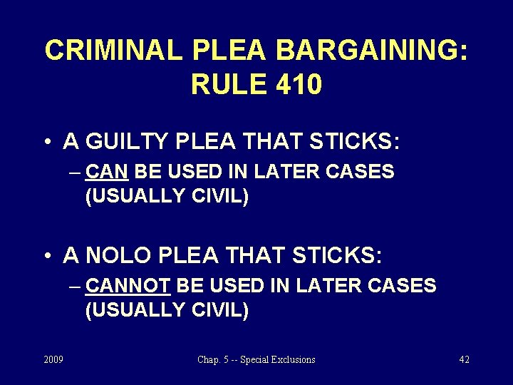 CRIMINAL PLEA BARGAINING: RULE 410 • A GUILTY PLEA THAT STICKS: – CAN BE