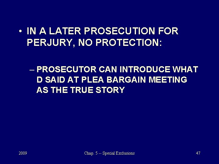  • IN A LATER PROSECUTION FOR PERJURY, NO PROTECTION: – PROSECUTOR CAN INTRODUCE