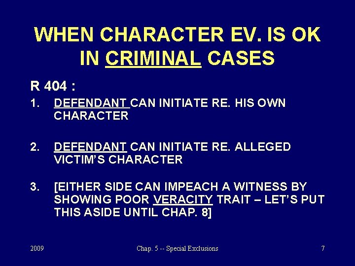 WHEN CHARACTER EV. IS OK IN CRIMINAL CASES R 404 : 1. DEFENDANT CAN