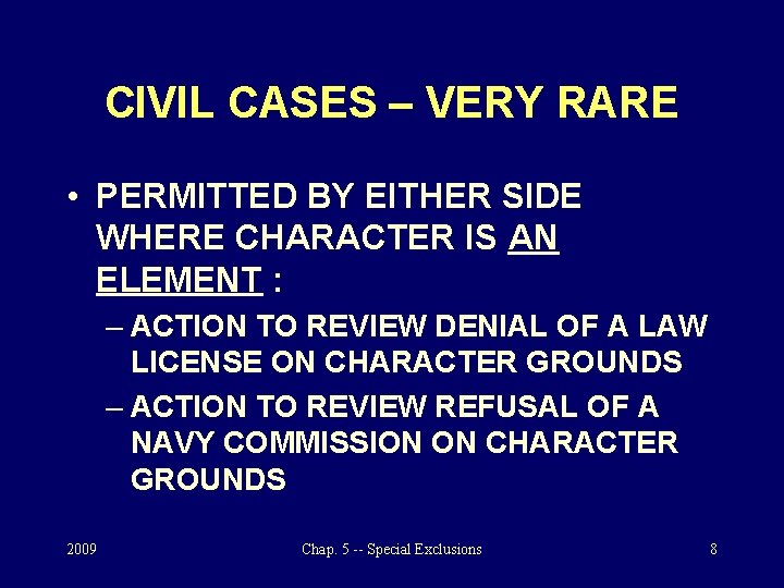 CIVIL CASES – VERY RARE • PERMITTED BY EITHER SIDE WHERE CHARACTER IS AN