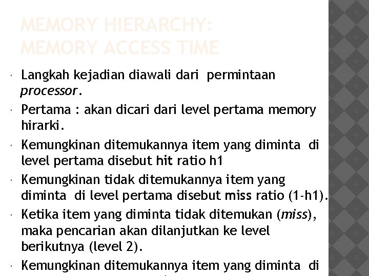 MEMORY HIERARCHY: MEMORY ACCESS TIME Langkah kejadian diawali dari permintaan processor. Pertama : akan