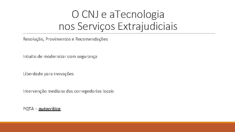 O CNJ e a. Tecnologia nos Serviços Extrajudiciais Resolução, Provimentos e Recomendações Intuito de