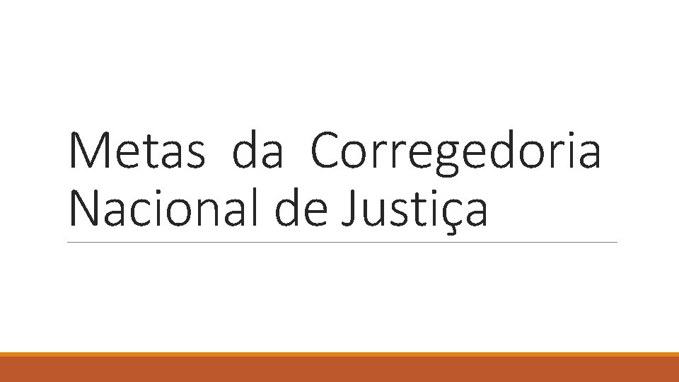 Metas da Corregedoria Nacional de Justiça 