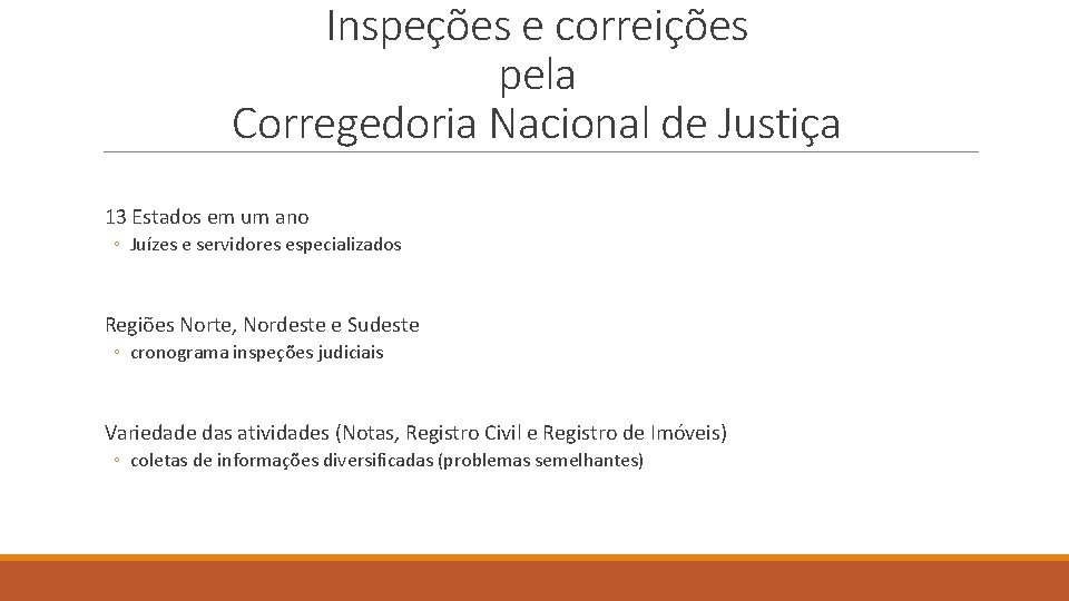 Inspeções e correições pela Corregedoria Nacional de Justiça 13 Estados em um ano ◦