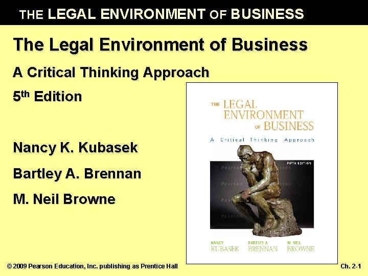 THE LEGAL ENVIRONMENT OF BUSINESS The Legal Environment of Business A Critical Thinking Approach