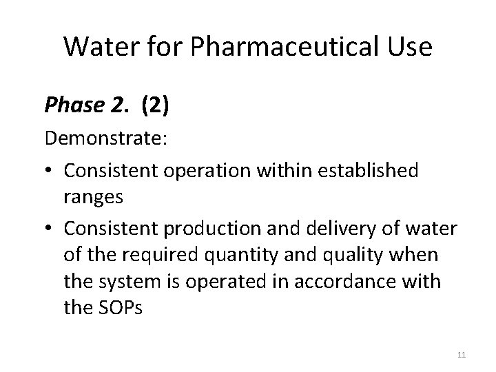 Water for Pharmaceutical Use Phase 2. (2) Demonstrate: • Consistent operation within established ranges