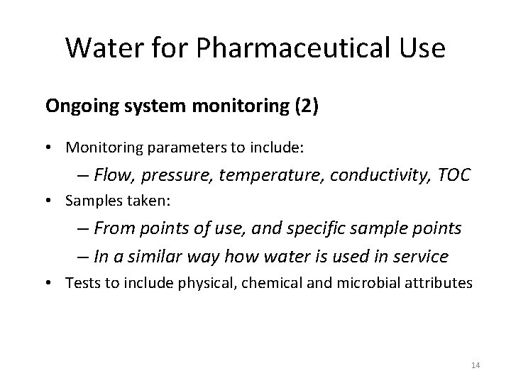 Water for Pharmaceutical Use Ongoing system monitoring (2) • Monitoring parameters to include: –