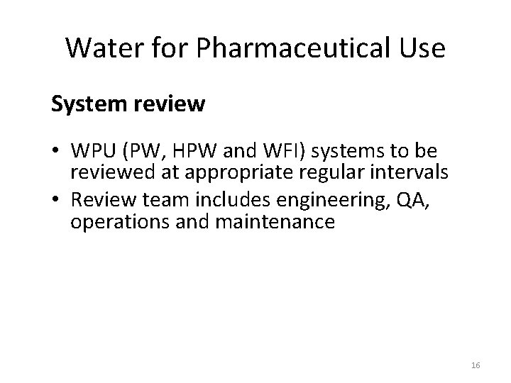 Water for Pharmaceutical Use System review • WPU (PW, HPW and WFI) systems to