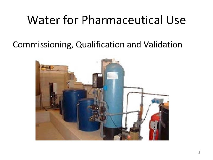 Water for Pharmaceutical Use Commissioning, Qualification and Validation 2 