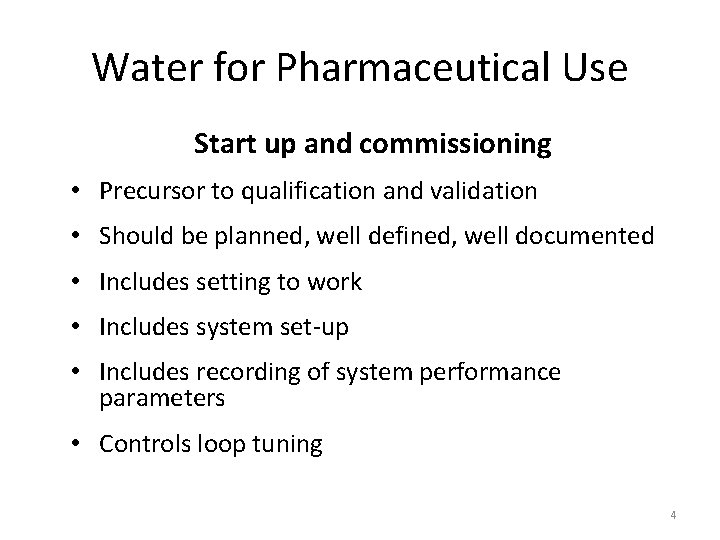 Water for Pharmaceutical Use Start up and commissioning • Precursor to qualification and validation