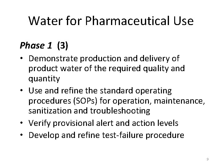 Water for Pharmaceutical Use Phase 1 (3) • Demonstrate production and delivery of product