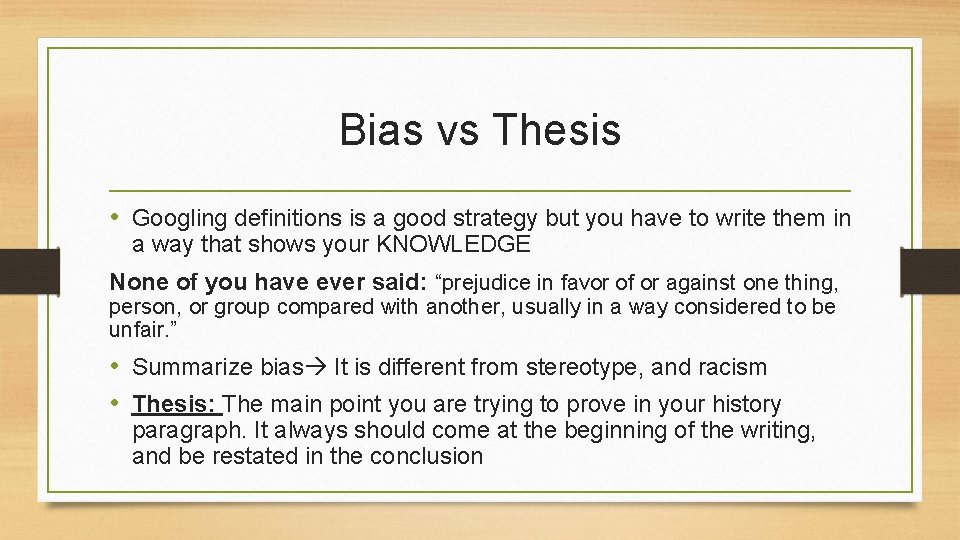 Bias vs Thesis • Googling definitions is a good strategy but you have to