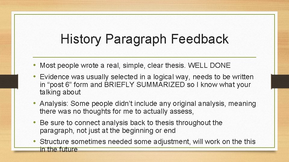 History Paragraph Feedback • Most people wrote a real, simple, clear thesis. WELL DONE