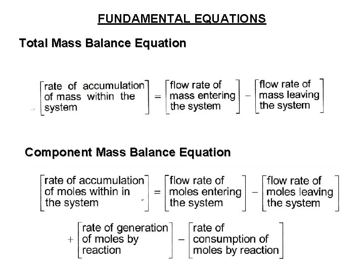 FUNDAMENTAL EQUATIONS Total Mass Balance Equation Component Mass Balance Equation FUNDAMENTAL EQUATIONS Total Mass Balance Equation Component Mass Balance Equation