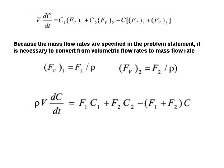 Because the mass flow rates are specified in the problem statement, it is necessary Because the mass flow rates are specified in the problem statement, it is necessary