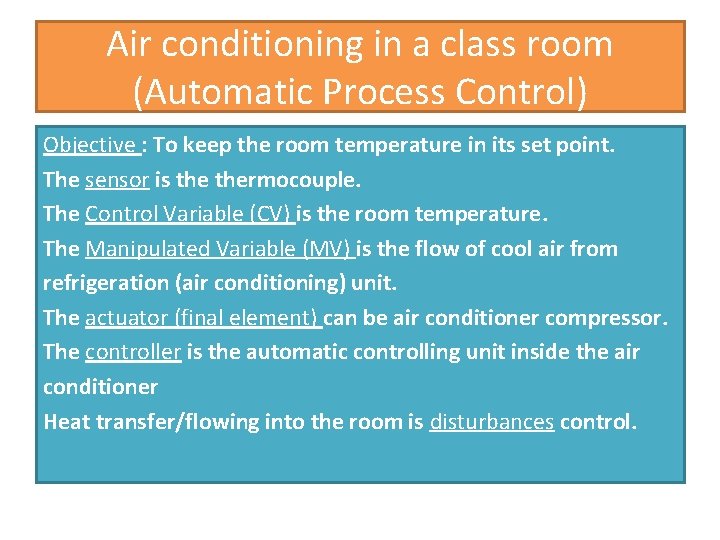 Air conditioning in a class room (Automatic Process Control) Objective : To keep the Air conditioning in a class room (Automatic Process Control) Objective : To keep the