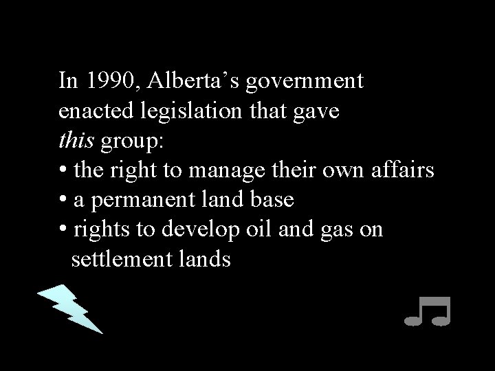 In 1990, Alberta’s government enacted legislation that gave this group: • the right to