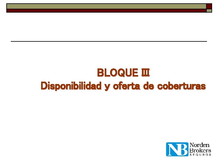 BLOQUE III Disponibilidad y oferta de coberturas 