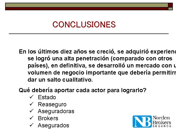 CONCLUSIONES En los últimos diez años se creció, se adquirió experienc se logró una