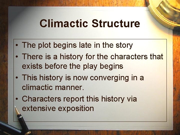 Climactic Structure • The plot begins late in the story • There is a Climactic Structure • The plot begins late in the story • There is a