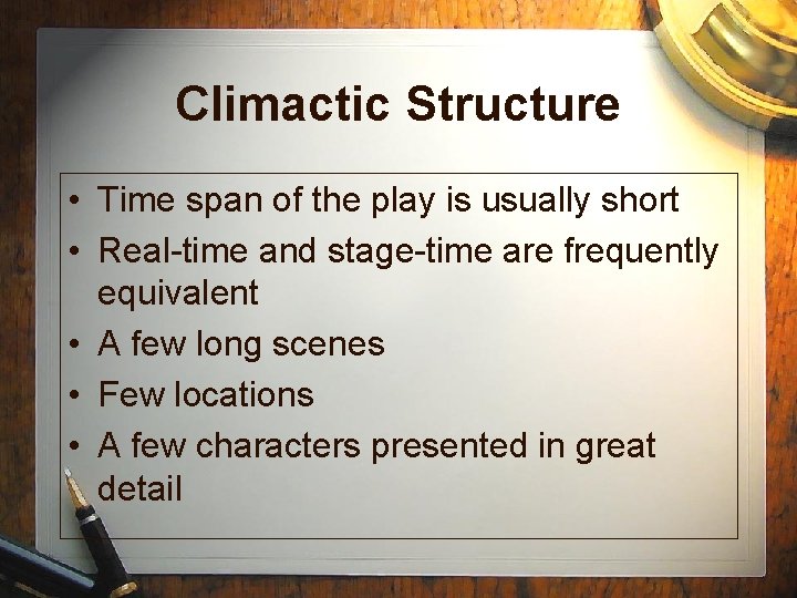 Climactic Structure • Time span of the play is usually short • Real-time and Climactic Structure • Time span of the play is usually short • Real-time and