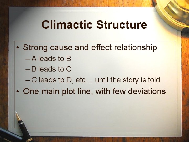 Climactic Structure • Strong cause and effect relationship – A leads to B – Climactic Structure • Strong cause and effect relationship – A leads to B –