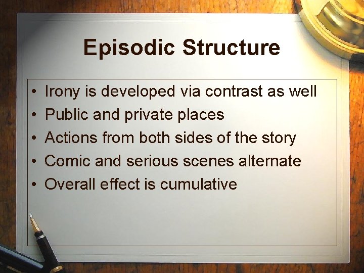 Episodic Structure • • • Irony is developed via contrast as well Public and Episodic Structure • • • Irony is developed via contrast as well Public and