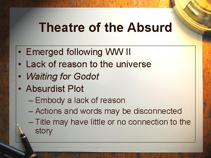 Theatre of the Absurd • • Emerged following WW II Lack of reason to Theatre of the Absurd • • Emerged following WW II Lack of reason to