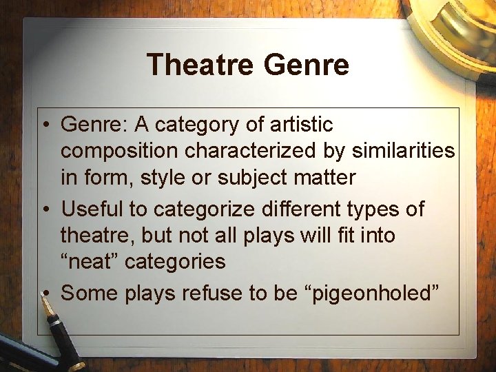 Theatre Genre • Genre: A category of artistic composition characterized by similarities in form, Theatre Genre • Genre: A category of artistic composition characterized by similarities in form,