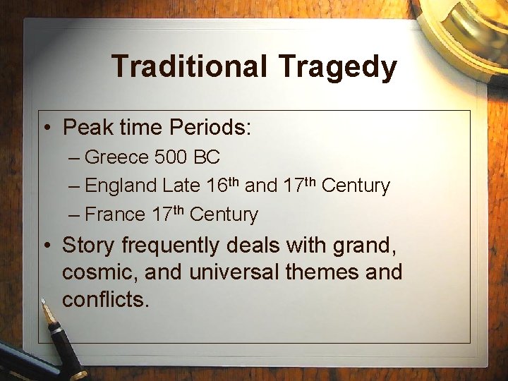 Traditional Tragedy • Peak time Periods: – Greece 500 BC – England Late 16 Traditional Tragedy • Peak time Periods: – Greece 500 BC – England Late 16