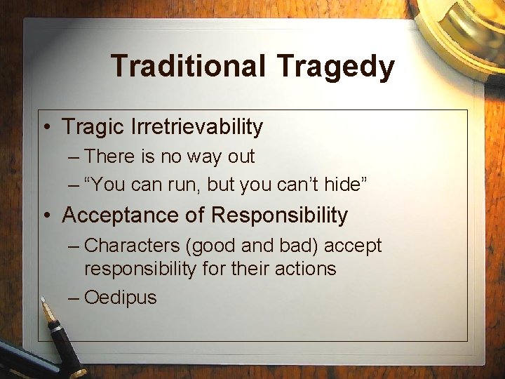 Traditional Tragedy • Tragic Irretrievability – There is no way out – “You can Traditional Tragedy • Tragic Irretrievability – There is no way out – “You can