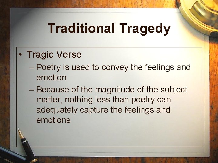 Traditional Tragedy • Tragic Verse – Poetry is used to convey the feelings and Traditional Tragedy • Tragic Verse – Poetry is used to convey the feelings and